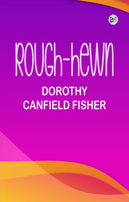Rough-Hewn(Paperback, Dorothy Canfield Fisher)