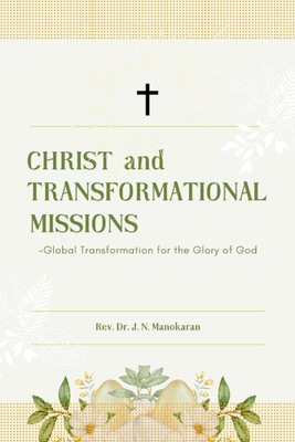 CHRIST AND TRANSFORMATIONAL MISSIONS(English, Paperback, Rev. Dr. J. N. Manokaran)