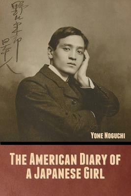 The American Diary of a Japanese Girl(English, Paperback, Noguchi Yone)
