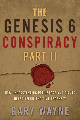 The Genesis 6 Conspiracy Part II(English, Paperback, Wayne Gary)