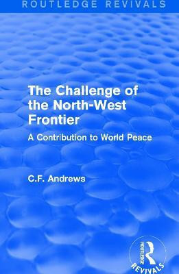 Routledge Revivals: The Challenge of the North-West Frontier (1937)(English, Paperback, Andrews C.F.)