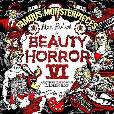 The Beauty of Horror 6: Famous Monsterpieces Coloring Book(English, Paperback, Robert Alan)