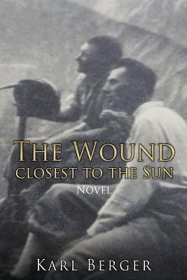 The Wound closest to the Sun Novel(English, Paperback, Berger Karl)