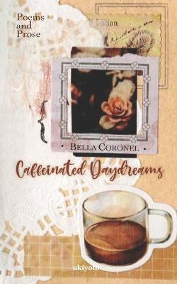 Caffeinated Daydreams(English, Paperback, Coronel Bella)