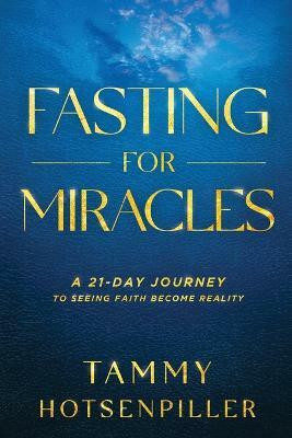 Fasting for Miracles(English, Paperback, Hotsenpiller Tammy)