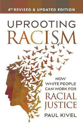 Uprooting Racism - 4th Edition(English, Paperback, Kivel Paul)
