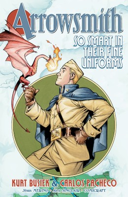 Arrowsmith: So Smart in their Fine Uniforms: Volume 1(English, Paperback, Busiek Kurt)