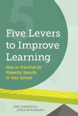 Five Levers to Improve Learning  - How to Prioritize for Powerful Results in Your School(English, Paperback, Frontier Tony)