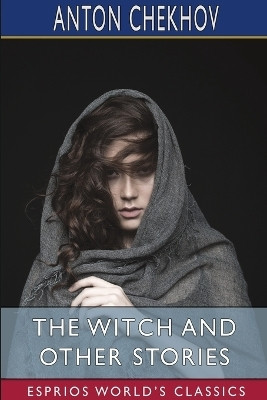 The Witch and Other Stories (Esprios Classics)(English, Paperback, Chekhov Anton)