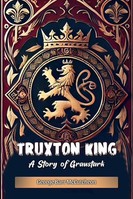 Truxton King A Story of Graustark(English, Paperback, McCutcheon George Barr)