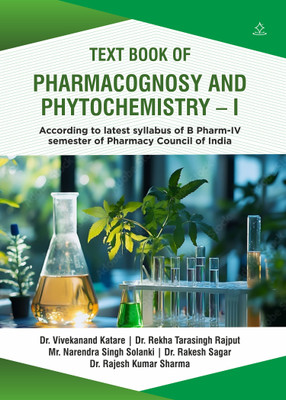 TEXT BOOK OF PHARMACOGNOSY AND PHYTOCHEMISTRY- I - According to latest syllabus of B Pharm-IV semester of Pharmacy Council of India(Paperback, Dr. Vivekanand Katare, Dr. Rekha Tarasingh, Mr. Narendra Singh, Dr. Rakesh Sagar, Dr. Rajesh Kumar Sharma)