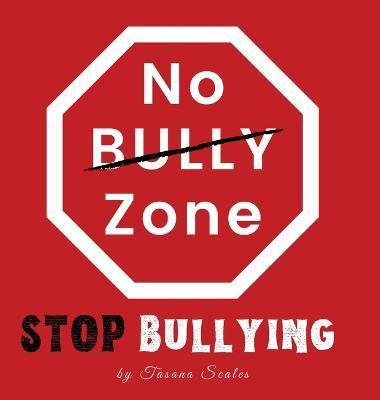 No Bully Zone Stop Bullying(English, Hardcover, Scales Tasana)