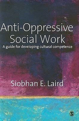 Anti-Oppressive Social Work: A Guide for Developing Cultural Competence(Paperback, Siobhan Laird)
