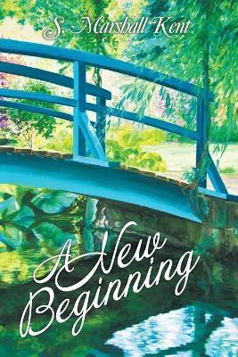 A New Beginning(English, Paperback, Kent S Marshall)
