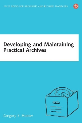 Developing and Maintaining Practical Archives(English, Paperback, Hunter Gregory S Dr)