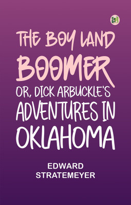 The Boy Land Boomer; Or, Dick Arbuckle's Adventures in Oklahoma(Paperback, Edward Stratemeyer)