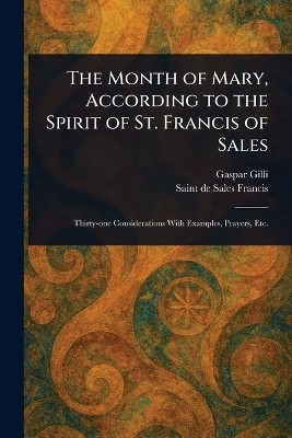 The Month of Mary, According to the Spirit of St. Francis of Sales(English, Paperback, Gilli Gaspar)