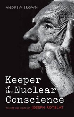 Keeper of the Nuclear Conscience(English, Hardcover, Brown Andrew)