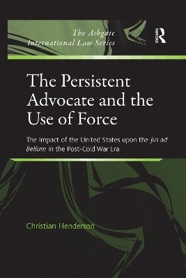 The Persistent Advocate and the Use of Force(English, Paperback, Henderson Christian)