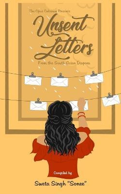 Unsent letters from the South Asian Diaspora(English, Paperback, Singh Sweta)