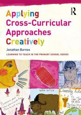 Applying Cross-Curricular Approaches Creatively(English, Paperback, Barnes Jonathan)