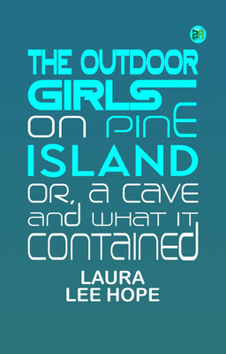 The Outdoor Girls on Pine Island; Or, A Cave and What It Contained(Paperback, Laura Lee Hope)
