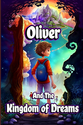 Oliver and the Kingdom of Dreams  - Bedtime Short Stories for Kids with Magic adventures and Creatures(English, Paperback, Creative Dream)
