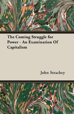 The Coming Struggle for Power - An Examination Of Capitalism(English, Paperback, Strachey John)
