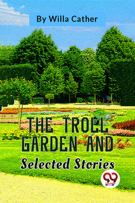 The Troll Garden and Selected Stories(English, Paperback, Cather Willa)