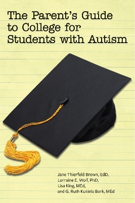 The Parent's Guide to College for Student's on the Autism Spectrum(English, Paperback, Brown Jane Thierfeld)