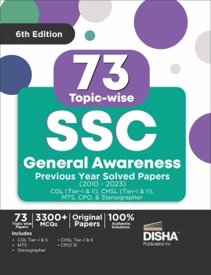 73 Topic-wise SSC General Awareness Previous Year Solved Papers (2010 - 2023) - CGL (Tier I & II), CHSL (Tier I & II), MTS, CPO & Stenographer 6th Edition | 3300+ General Knowledge PYQs(Paperback, Disha Experts)