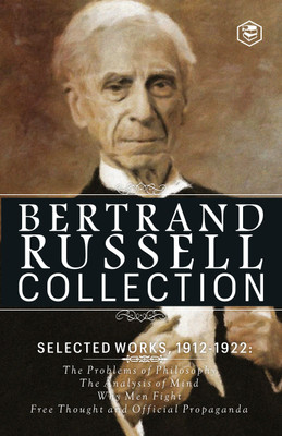 Bertrand Russell Collection, Selected Works, 1912-1922: The Problems of Philosophy, The Analysis of Mind, Why Men Fight, Free Thought and Official Propaganda(Paperback, Bertrand Russell)