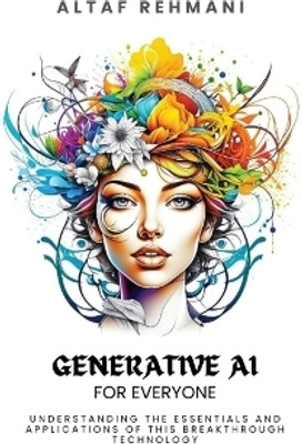 Generative AI for everyone(English, Paperback, Rehmani Altaf)