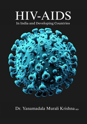 HIV-AIDS, In India and Developing Countries(Paperback, Dr. Yanamadala Murali Krishna)