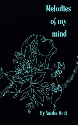Melodies of my mind(Paperback, Naisha Modi)