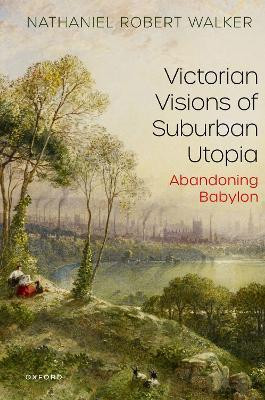 Victorian Visions of Suburban Utopia(English, Paperback, Walker Nathaniel Robert)