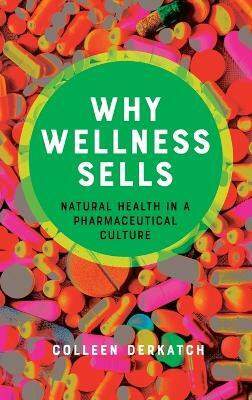 Why Wellness Sells(English, Hardcover, Derkatch Colleen)