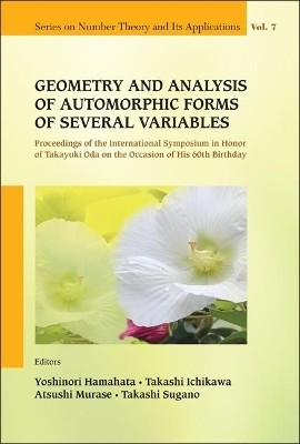 Geometry And Analysis Of Automorphic Forms Of Several Variables - Proceedings Of The International Symposium In Honor Of Takayuki Oda On The Occasion Of His 60th Birthday(English, Hardcover, unknown)