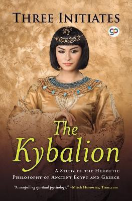 The Kybalion: a Study of Hermetic Philosophy of Ancient Egypt and Greece(English, Paperback, Initiates Three)