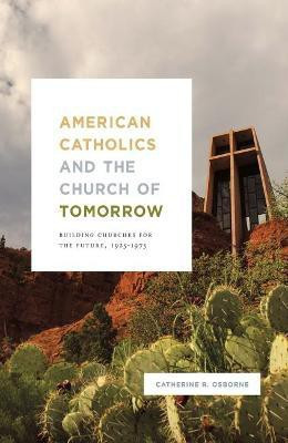 American Catholics and the Church of Tomorrow(English, Hardcover, Osborne Catherine R.)