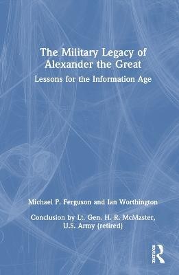 The Military Legacy of Alexander the Great(English, Hardcover, Ferguson Michael P.)