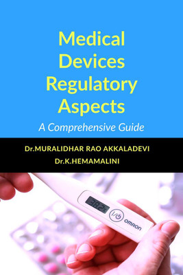 Medical Devices Regulatory Aspects(English, Paperback, Dr.MURALIDHAR RAO AKKALADEVI, amp, Dr.K.HEMAMALINI)