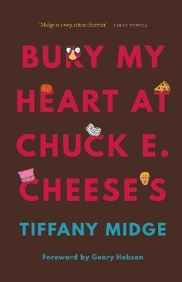 Bury My Heart at Chuck E. Cheese's(English, Hardcover, Midge Tiffany)