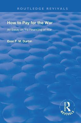 How to Pay for the War(English, Hardcover, Durbin Evan F. M.)