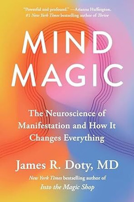 Mind Magic The Neuroscience of Manifestation and How It(Paperback, R Doty Dr James R Doty)