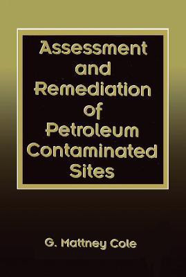 Assessment and Remediation of Petroleum Contaminated Sites(English, Electronic book text, Cole G. Mattney)