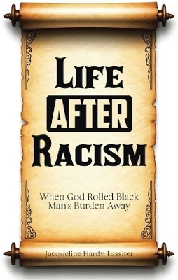 Life AFTER Racism(English, Paperback, Hardy-Lassiter Jacqueline)