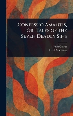 Confessio Amantis; Or, Tales of the Seven Deadly Sins(English, Hardcover, Gower John)