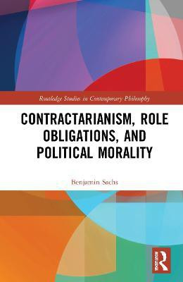 Contractarianism, Role Obligations, and Political Morality(English, Hardcover, Sachs Benjamin)