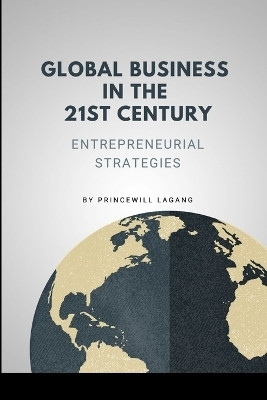 Global Business in the 21st Century(English, Paperback, Lagang Princewill)